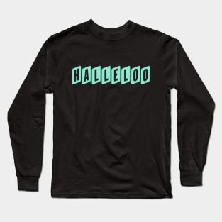 Halleloo! Long Sleeve T-Shirt